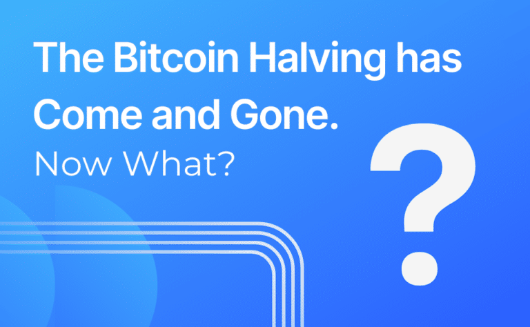 The Bitcoin Halving has Come and Gone. Now What?