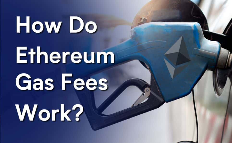 How Do Ethereum Gas Fees Work?