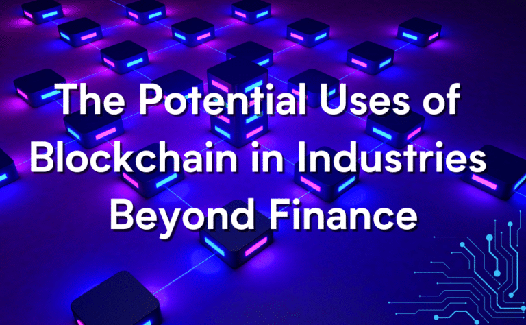 Blockchain’s Potential Impact on Industries Beyond Finance