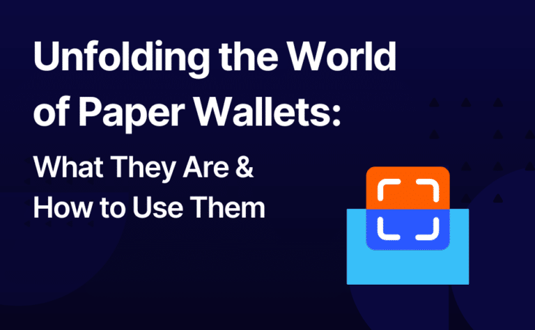 Unfolding the World of Paper Wallets: What They Are & How to Use Them